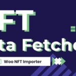 WooCommerce NFT Importer - Data Fetcher