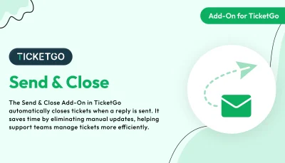 Send & Close – TicketGo Add-On
