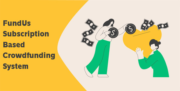FundUs - Subscription Based Crowdfunding System FundUs - Subscription Based Crowdfunding System